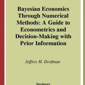 خرید و دانلود نسخه کامل کتاب Bayesian Economics Through Numerical Methods: A Guide to Econometrics and Decision-Making with Prior Information