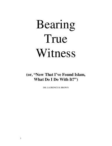 خرید و دانلود نسخه کامل کتاب Bearing True Witness (or, “Now That I’ve Found Islam, What Do I Do With It?”)_68cd4fdaa5ca3.jpeg خرید و دانلود نسخه کامل کتاب Bearing True Witness (or, “Now That I’ve Found Islam, What Do I Do With It?”)