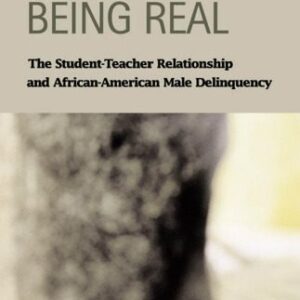 خرید و دانلود نسخه کامل کتاب Being Real: The Student-Teacher Relationship and African-American Male Delinquency