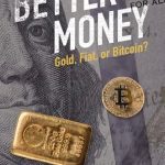 خرید و دانلود نسخه کامل کتاب Better Money: Gold, Fiat, or Bitcoin?