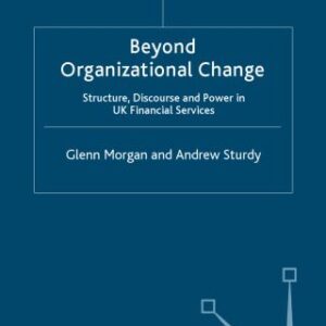خرید و دانلود نسخه کامل کتاب Beyond Organizational Change: Structure, Discourse and Power in UK Financial Services