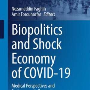 خرید و دانلود نسخه کامل کتاب Biopolitics and Shock Economy of COVID-19: Medical Perspectives and Socioeconomic Dynamics
