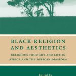 خرید و دانلود نسخه کامل کتاب Black Religion and Aesthetics: Religious Thought and Life in Africa and the African Diaspora