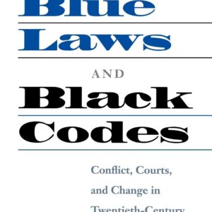 خرید و دانلود نسخه کامل کتاب Blue Laws and Black Codes: Conflict, Courts, and Change in Twentieth-Century Virginia
