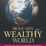 خرید و دانلود نسخه کامل کتاب Brave New Wealthy World: Winning the Struggle for Global Prosperity (Financial Times (Prentice Hall))