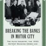 خرید و دانلود نسخه کامل کتاب Breaking the Banks in Motor City: The Auto Industry, the 1933 Detroit Banking Crisis and the Start of the New Deal