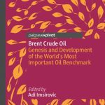 خرید و دانلود نسخه کامل کتاب Brent Crude Oil: Genesis and Development of the World’s Most Important Oil Benchmark