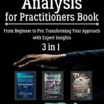 خرید و دانلود نسخه کامل کتاب Business Analysis for Practitioners Book: 3 in 1 – “From Beginner to Pro: Transforming Your Approach with Expert Insights