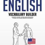 خرید و دانلود نسخه کامل کتاب Business English Vocabulary Builder: Powerful Idioms, Sayings and Expressions to Make You Sound Smarter in Business!