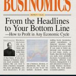خرید و دانلود نسخه کامل کتاب Businomics From The Headlines To Your Bottom Line: How to Profit in Any Economic Cycle