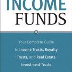 خرید و دانلود نسخه کامل کتاب Canadian Income Funds: Your Complete Guide to Income Trusts, Royalty Trusts and Real Estate Investment Trusts