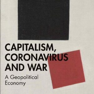 خرید و دانلود نسخه کامل کتاب Capitalism, Coronavirus and War: A Geopolitical Economy