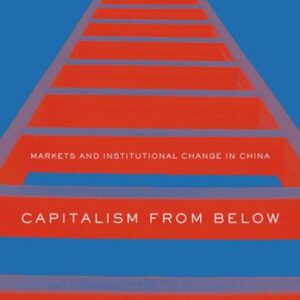 خرید و دانلود نسخه کامل کتاب Capitalism from Below: Markets and Institutional Change in China