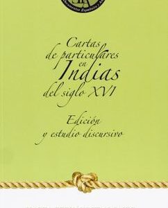 خرید و دانلود نسخه کامل کتاب Cartas de particulares en Indias del siglo XVI. Edición y estudio discursivo