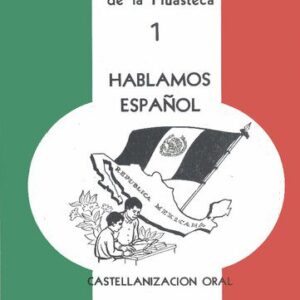 خرید و دانلود نسخه کامل کتاب Cartilla mexica de la Huasteca 1: hablamos español. Castellanizacion oral