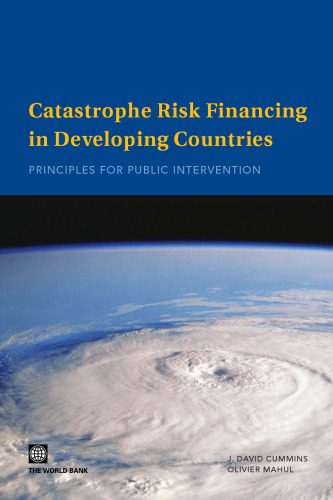 خرید و دانلود نسخه کامل کتاب Catastrophe Risk Financing in Developing Countries: Principles for Public Intervention_68c8c2cb736bf.jpeg خرید و دانلود نسخه کامل کتاب Catastrophe Risk Financing in Developing Countries: Principles for Public Intervention