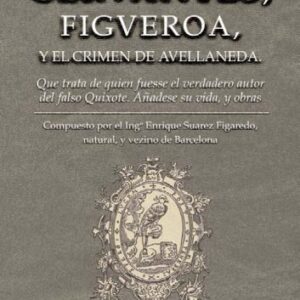 خرید و دانلود نسخه کامل کتاب Cervantes, Figueroa y el crimen de Avellaneda (Volume 1 of Clasicos Carena)