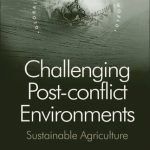 خرید و دانلود نسخه کامل کتاب Challenging Post-Conflict Environments: Sustainable Agriculture