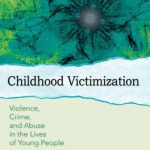 خرید و دانلود نسخه کامل کتاب Childhood Victimization: Violence, Crime, and Abuse in the Lives of Young People (Interpersonal Violence)