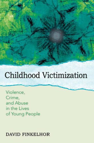 خرید و دانلود نسخه کامل کتاب Childhood Victimization: Violence, Crime, and Abuse in the Lives of Young People (Interpersonal Violence)_68c68181e63c2.jpeg خرید و دانلود نسخه کامل کتاب Childhood Victimization: Violence, Crime, and Abuse in the Lives of Young People (Interpersonal Violence)