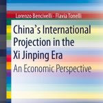 خرید و دانلود نسخه کامل کتاب China’s International Projection in the Xi Jinping Era: An Economic Perspective