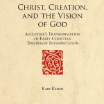 خرید و دانلود نسخه کامل کتاب Christ, Creation, and the Vision of God: Augustine’s Transformation of Early Christian Theophany Interpretation