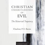 خرید و دانلود نسخه کامل کتاب Christian Understandings of Evil: The Historical Trajectory