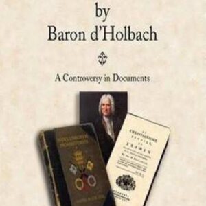 خرید و دانلود نسخه کامل کتاب Christianity Unveiled by Baron d’Holbach – A Controversy in Documents (Rescued from Obscurity)