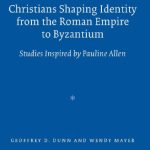 خرید و دانلود نسخه کامل کتاب Christians Shaping Identity from the Roman Empire to Byzantium: Studies Inspired by Pauline Allen