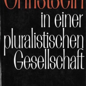 خرید و دانلود نسخه کامل کتاب Christsein in einer pluralistischen Gesellschaft (Festschrift Walter Künneth)