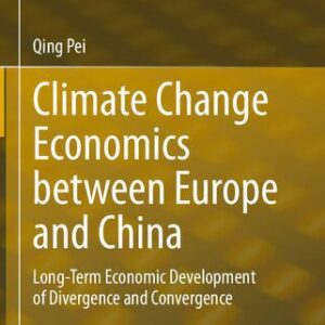 خرید و دانلود نسخه کامل کتاب Climate Change Economics between Europe and China: Long-Term Economic Development of Divergence and Convergence