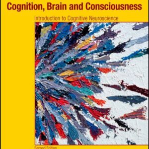 خرید و دانلود نسخه کامل کتاب Cognition, Brain, and Consciousness, Second Edition: Introduction to Cognitive Neuroscience