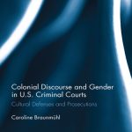 خرید و دانلود نسخه کامل کتاب Colonial Discourse and Gender in U.S. Criminal Courts: Cultural Defenses and Prosecutions