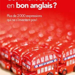 خرید و دانلود نسخه کامل کتاب Comment dit-on en bon anglais? : Plus de 2000 expressions qui ne s’inventent pas !
