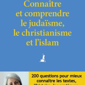خرید و دانلود نسخه کامل کتاب Connaître et comprendre le judaïsme, le christianisme et l’islam