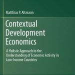 خرید و دانلود نسخه کامل کتاب Contextual Development Economics: A Holistic Approach to the Understanding of Economic Activity in Low-Income Countries