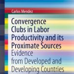 خرید و دانلود نسخه کامل کتاب Convergence Clubs in Labor Productivity and its Proximate Sources: Evidence from Developed and Developing Countries