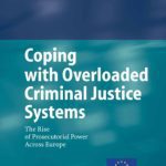 خرید و دانلود نسخه کامل کتاب Coping with Overloaded Criminal Justice Systems: The Rise of Prosecutorial Power Across Europe