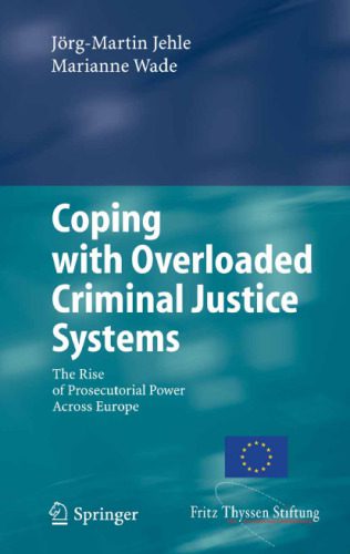 خرید و دانلود نسخه کامل کتاب Coping with Overloaded Criminal Justice Systems: The Rise of Prosecutorial Power Across Europe_68c68d6a3c206.jpeg خرید و دانلود نسخه کامل کتاب Coping with Overloaded Criminal Justice Systems: The Rise of Prosecutorial Power Across Europe