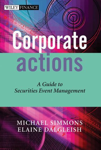 خرید و دانلود نسخه کامل کتاب Corporate Actions: A Guide to Securities Event Management (The Wiley Finance Series)_68c8cf0556066.jpeg خرید و دانلود نسخه کامل کتاب Corporate Actions: A Guide to Securities Event Management (The Wiley Finance Series)