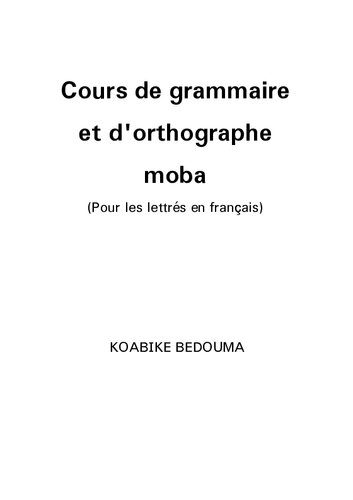 خرید و دانلود نسخه کامل کتاب Cours de grammaire et dʼorthographe moba (Pour les lettrés en français)_68bcb00d30776.jpeg خرید و دانلود نسخه کامل کتاب Cours de grammaire et dʼorthographe moba (Pour les lettrés en français)