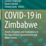 خرید و دانلود نسخه کامل کتاب COVID-19 in Zimbabwe: Trends, Dynamics and Implications in the Agricultural, Environmental and Water Sectors