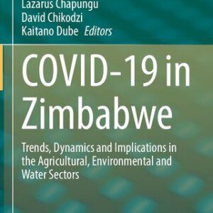 خرید و دانلود نسخه کامل کتاب COVID-19 in Zimbabwe: Trends, Dynamics and Implications in the Agricultural, Environmental and Water Sectors