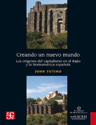 خرید و دانلود نسخه کامل کتاب Creando un nuevo mundo. Los orígenes del capitalismo en el Bajío y la Norteamérica española_68c8440d70f02.jpeg خرید و دانلود نسخه کامل کتاب Creando un nuevo mundo. Los orígenes del capitalismo en el Bajío y la Norteamérica española