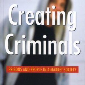 خرید و دانلود نسخه کامل کتاب Creating Criminals: Prisons and People in a Market Society (Global Issues Series)
