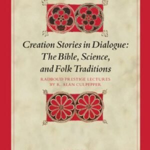 خرید و دانلود نسخه کامل کتاب Creation Stories in Dialogue: The Bible, Science, and Folk Traditions; Radboud Prestige Lectures in New Testament by R. Alan Culpepper