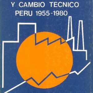 خرید و دانلود نسخه کامل کتاب Crecimiento, industrialización y cambio técnico. Perú 1955-1980