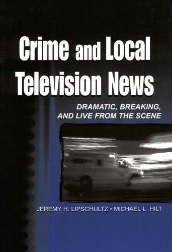 خرید و دانلود نسخه کامل کتاب Crime and Local Television News: Dramatic, Breaking, and Live From the Scene_68c68acd1ebc0.jpeg خرید و دانلود نسخه کامل کتاب Crime and Local Television News: Dramatic, Breaking, and Live From the Scene