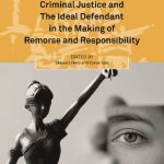 خرید و دانلود نسخه کامل کتاب Criminal Justice and The Ideal Defendant in the Making of Remorse and Responsibility