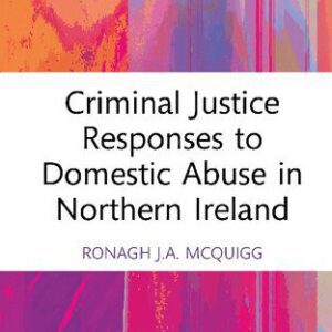 خرید و دانلود نسخه کامل کتاب Criminal Justice Responses to Domestic Abuse in Northern Ireland